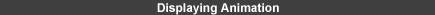 Displaying Animation